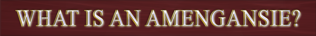 What is an Amengansie? question.